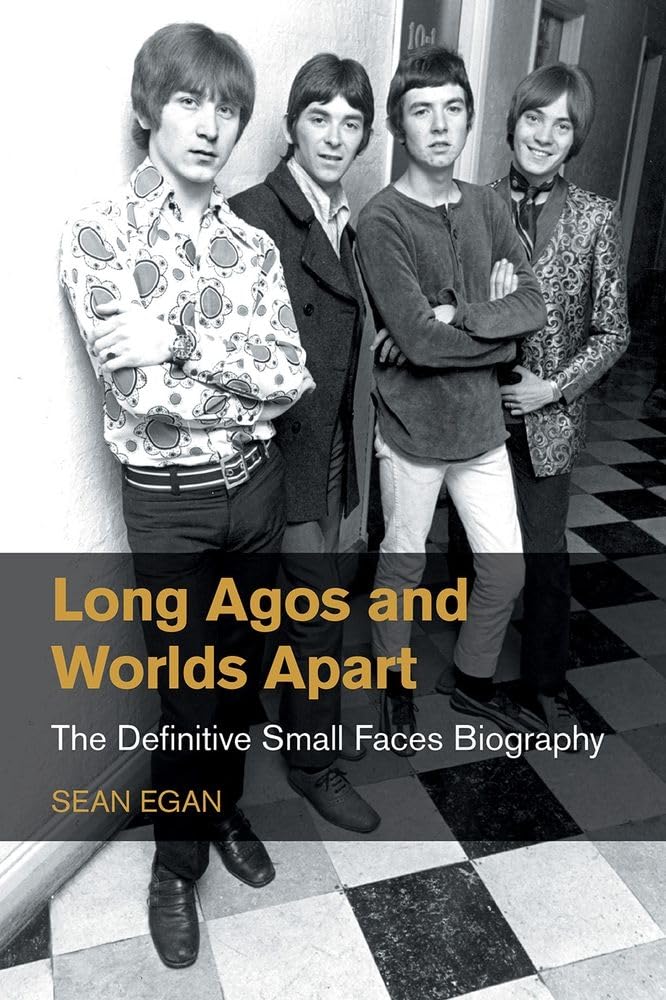 Long Agos and Worlds Apart: The Definitive Small Faces Biography (Popular Music History)