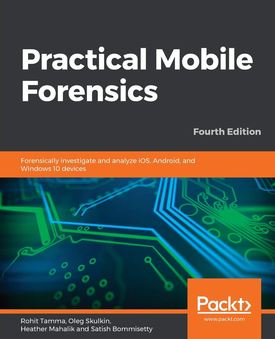 Practical Mobile Forensics: Forensically investigate and analyze iOS, Android, and Windows 10 devices, 4th Edition