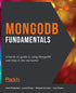 MongoDB Fundamentals: A hands-on guide to using MongoDB and Atlas in the real world — used book cover