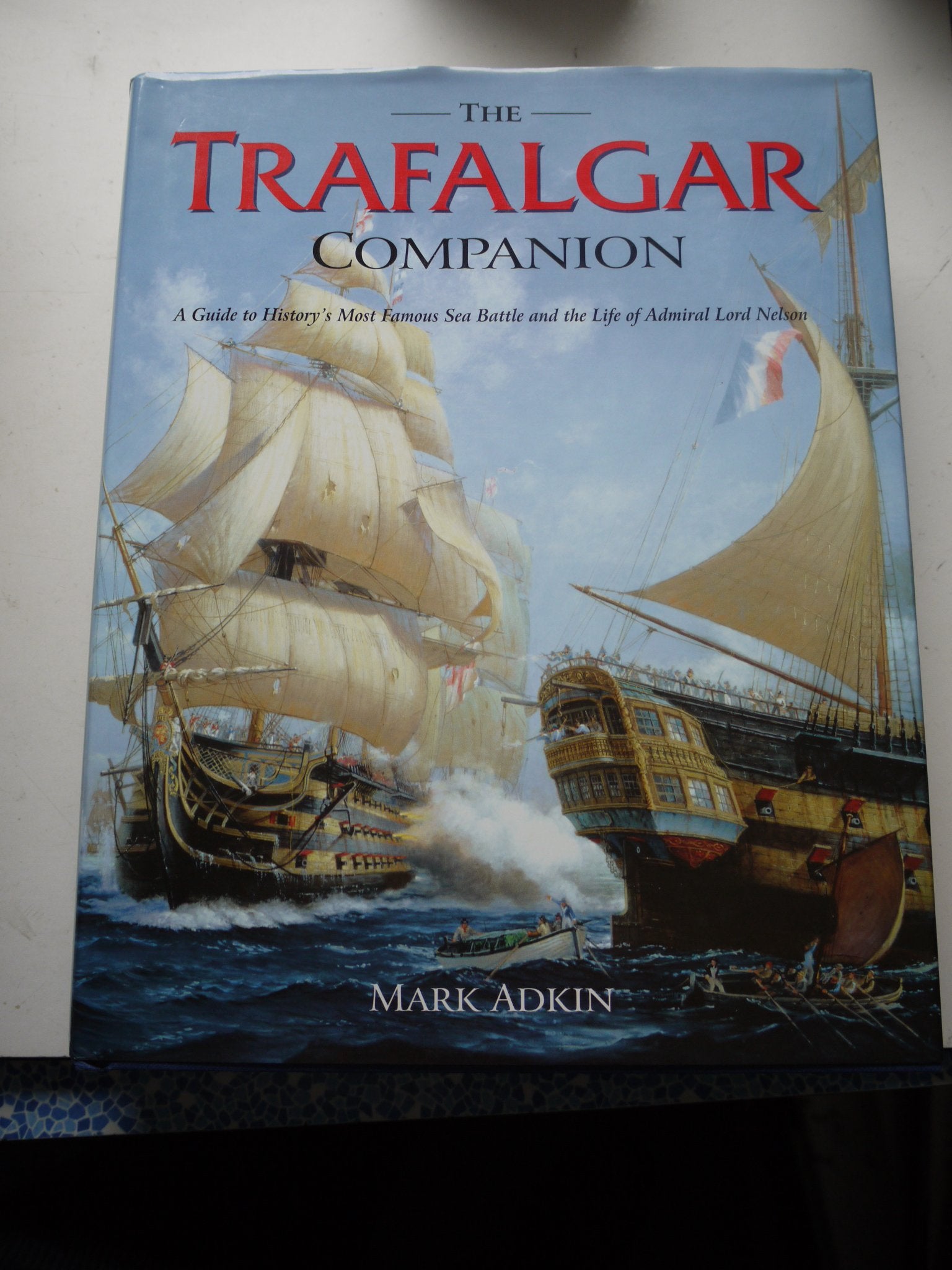 The Trafalgar Companion: A Guide To History&