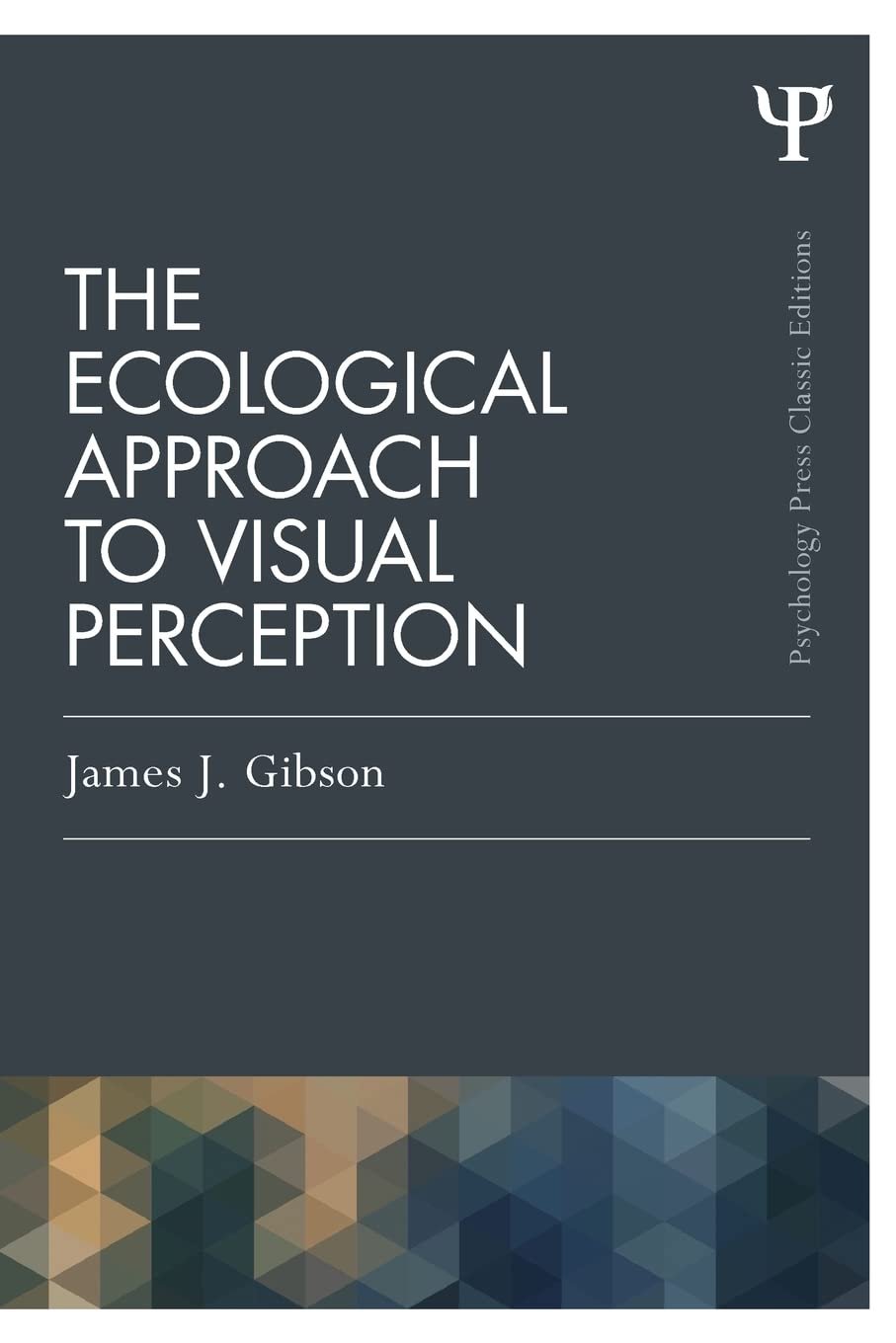 The Ecological Approach to Visual Perception (Psychology Press &amp; Routledge Classic Editions)