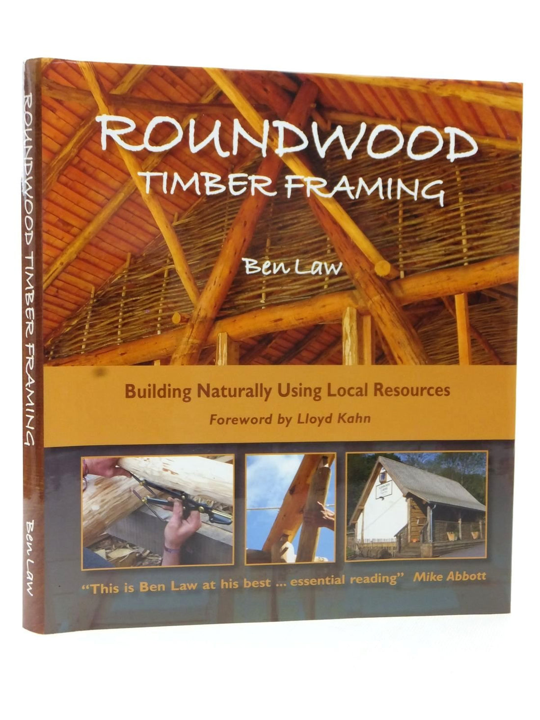 Roundwood Timber Framing: Building Naturally Using Local Resources