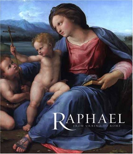Raphael: From Urbino to Rome
