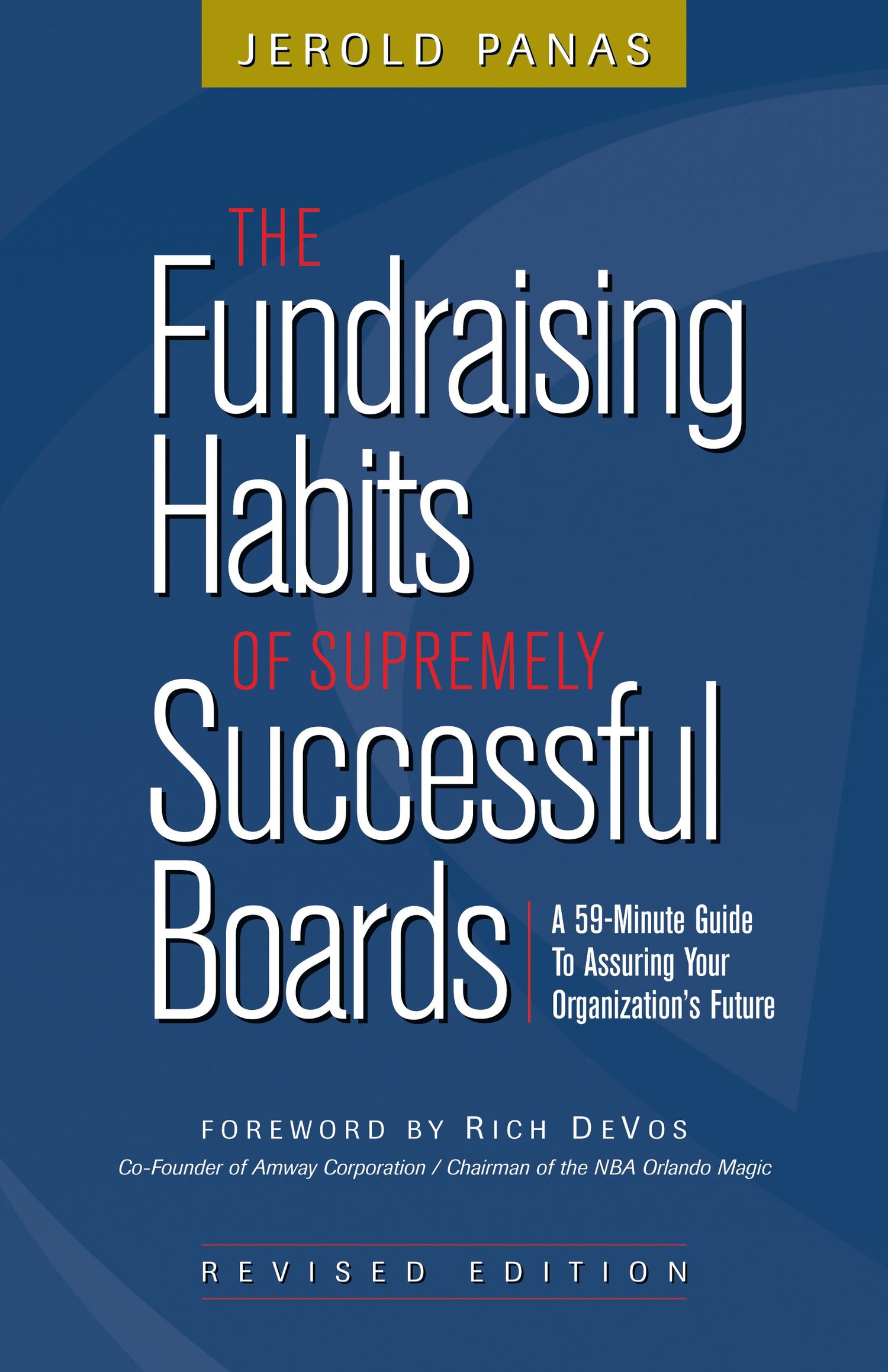 The Fundraising Habits of Supremely Successful Boards: A 59-Minute Guide to Assuring Your Organization&