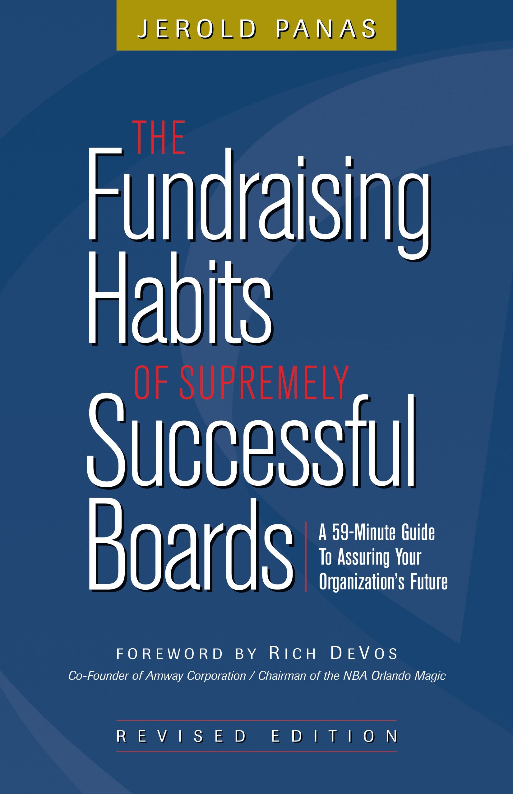 The Fundraising Habits of Supremely Successful Boards: A 59-Minute Guide to Assuring Your Organization&