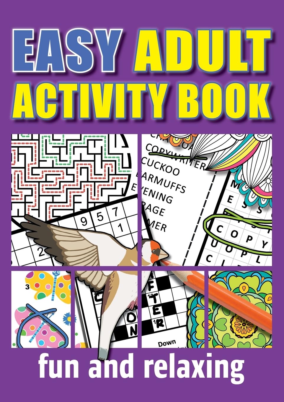 Easy Adult Activity Book: Fun And Relaxing. Large Print, Jumbo Puzzles, Coloring Pages, Writing Activities, Sudoku, Crosswords, Word Searches, Brain ... Beginners, Old &amp; Older People. Inspirational.