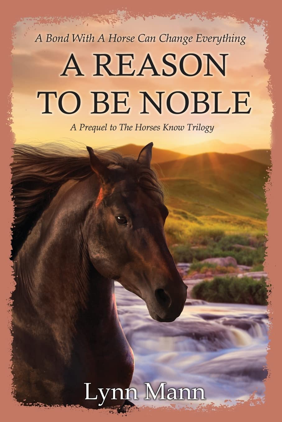 A Reason To Be Noble: A Prequel to The Horses Know Trilogy