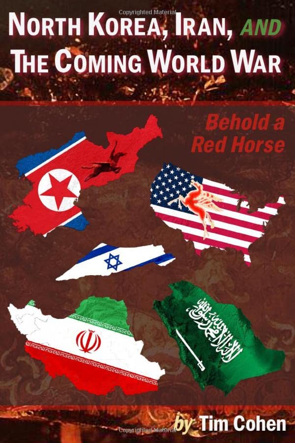 North Korea, Iran, and the Coming World War: Behold a Red Horse