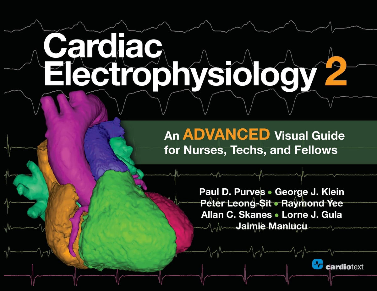 Cardiac Electrophysiology 2: An Advanced Visual Guide for Nurses, Techs, and Fellows