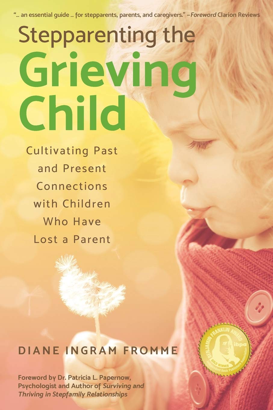 Stepparenting the Grieving Child: Cultivating Past and Present Connections With Children Who Have Lost a Parent
