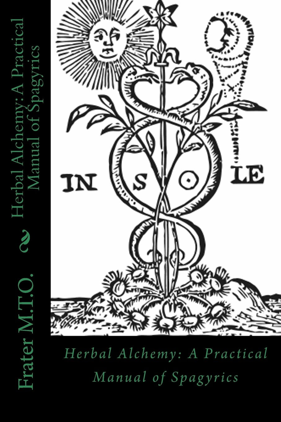 Herbal Alchemy: A Practical Manual of Spagyrics: An illustrated guide to making herbal medicines (Peacock Publishing Alchemy Workbook Series)
