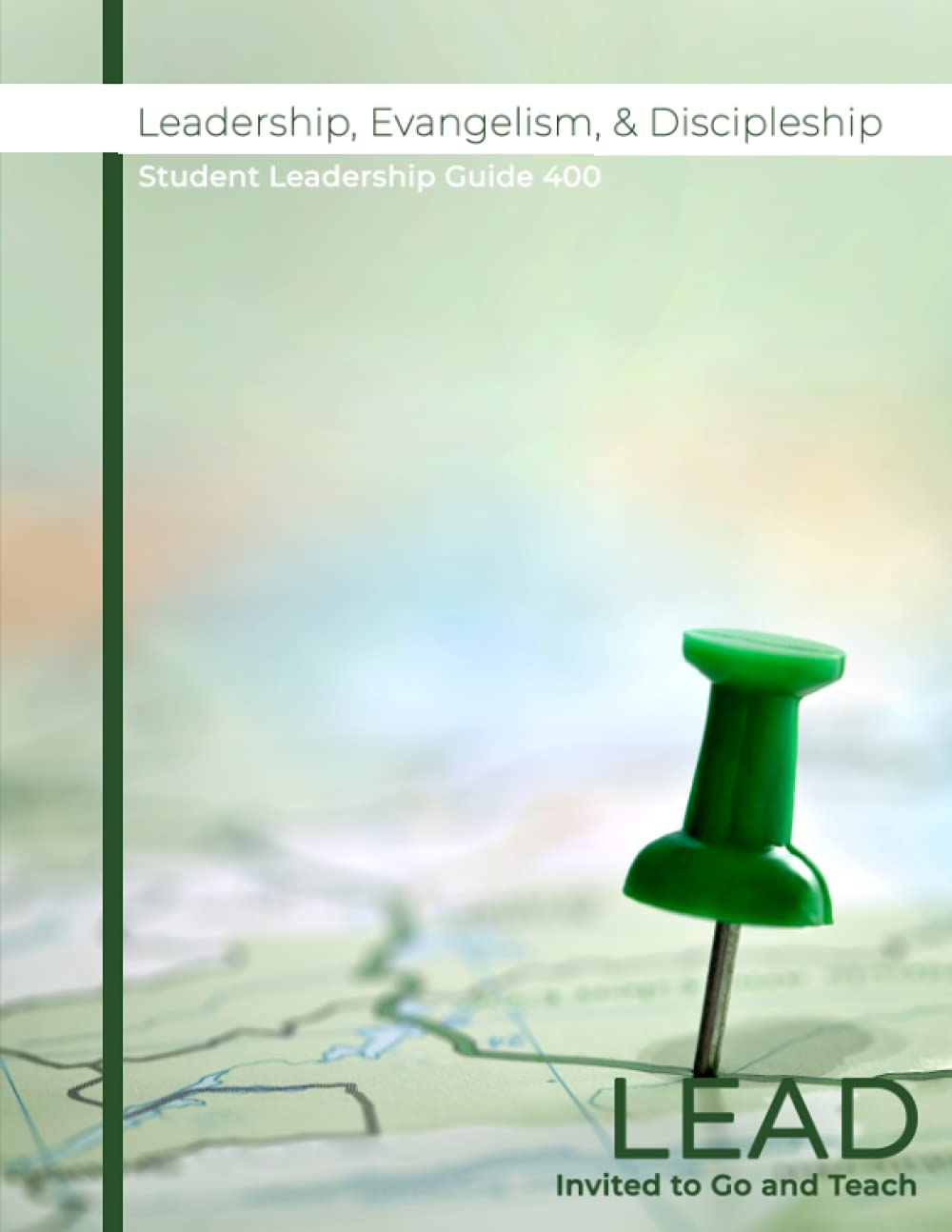 Leadership, Evangelism, &amp; Discipleship: Student Leadership Guide 400
