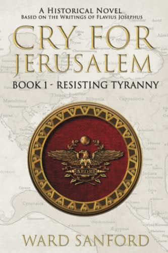 Cry for Jerusalem - Book 1 63-66 CE: Resisting Tyranny