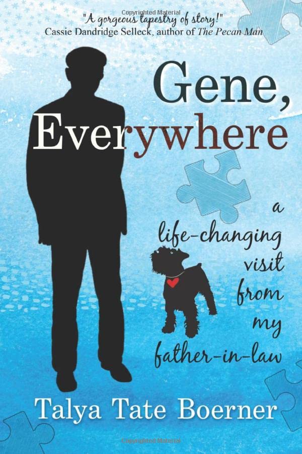 Gene, Everywhere: a life-changing visit from my father-in-law