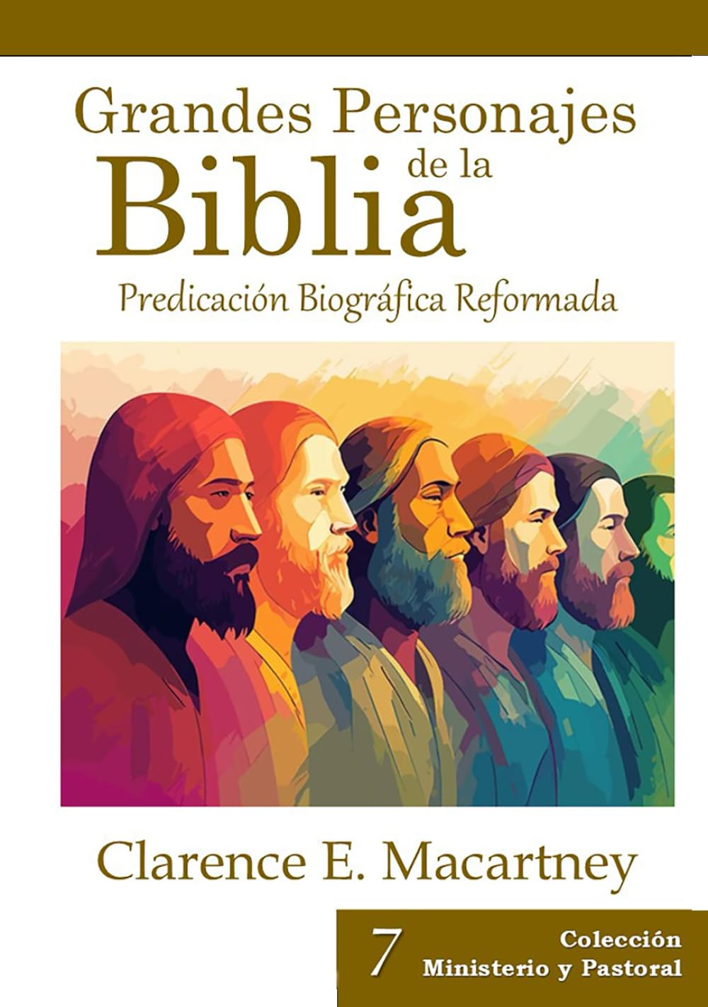 Grandes Personajes de la Biblia: Predicación Biográfica Reformada (Spanish Edition)