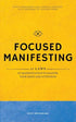 Focused Manifesting: 11 Laws of Manifestation to Master Your Mind and Attention - Stay Consistent and Attract Success in a Universe of Distractions (Includes Workbook) — used book cover