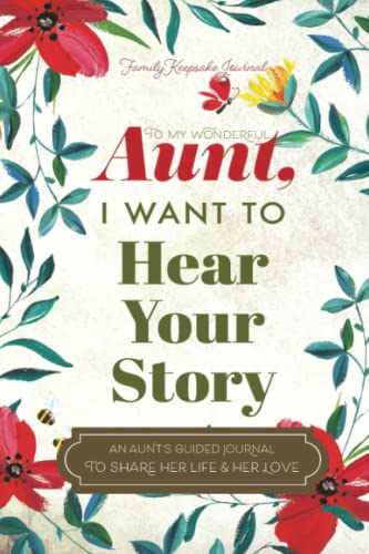 To My Wonderful Aunt, I Want to Hear Your Story: A Guided Journal to Share Her Life &amp; Her Love (Hear Your Story Books)