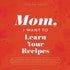 Mom, I Want to Learn Your Recipes — used book cover