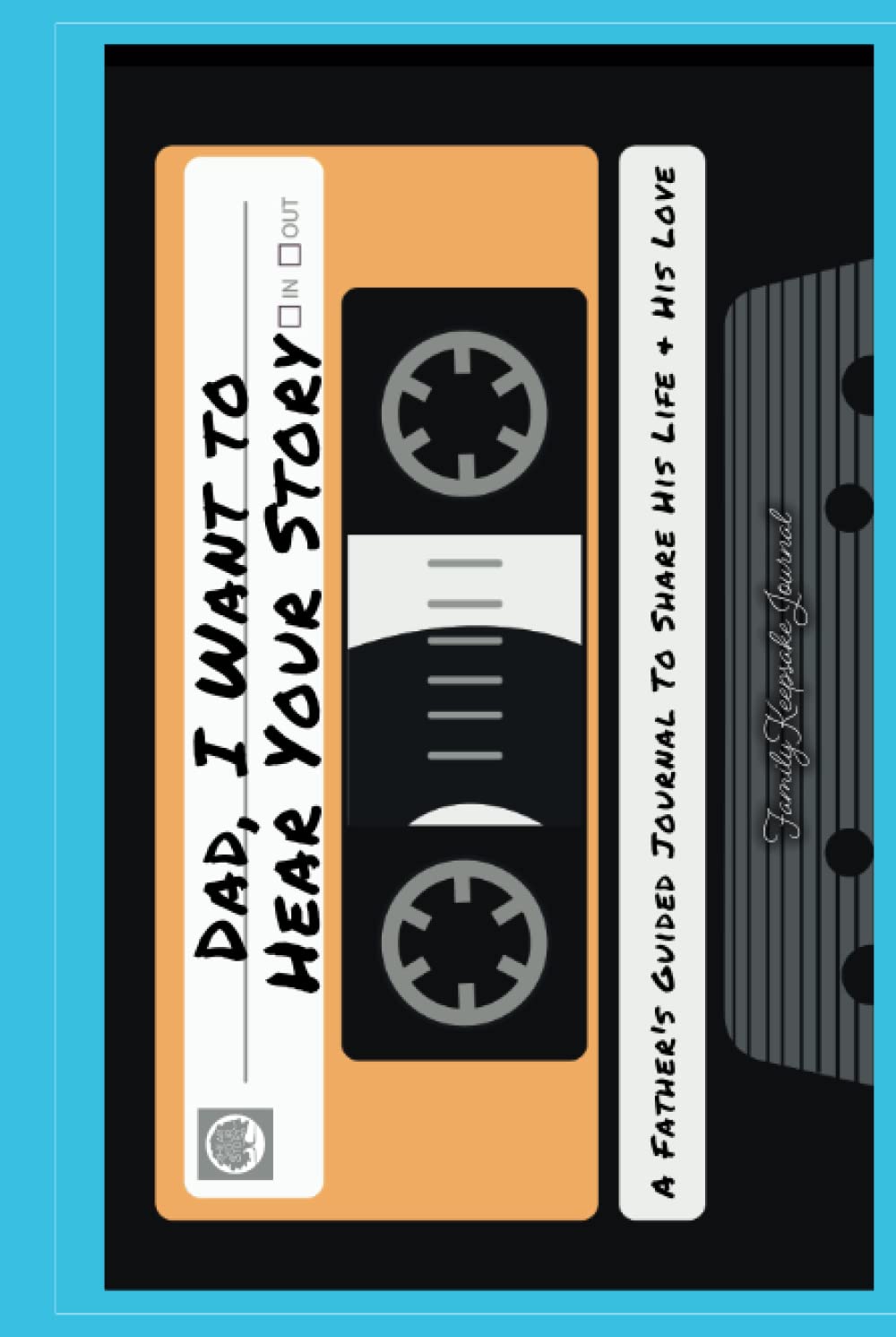 Dad, I Want to Hear Your Story: A Father&