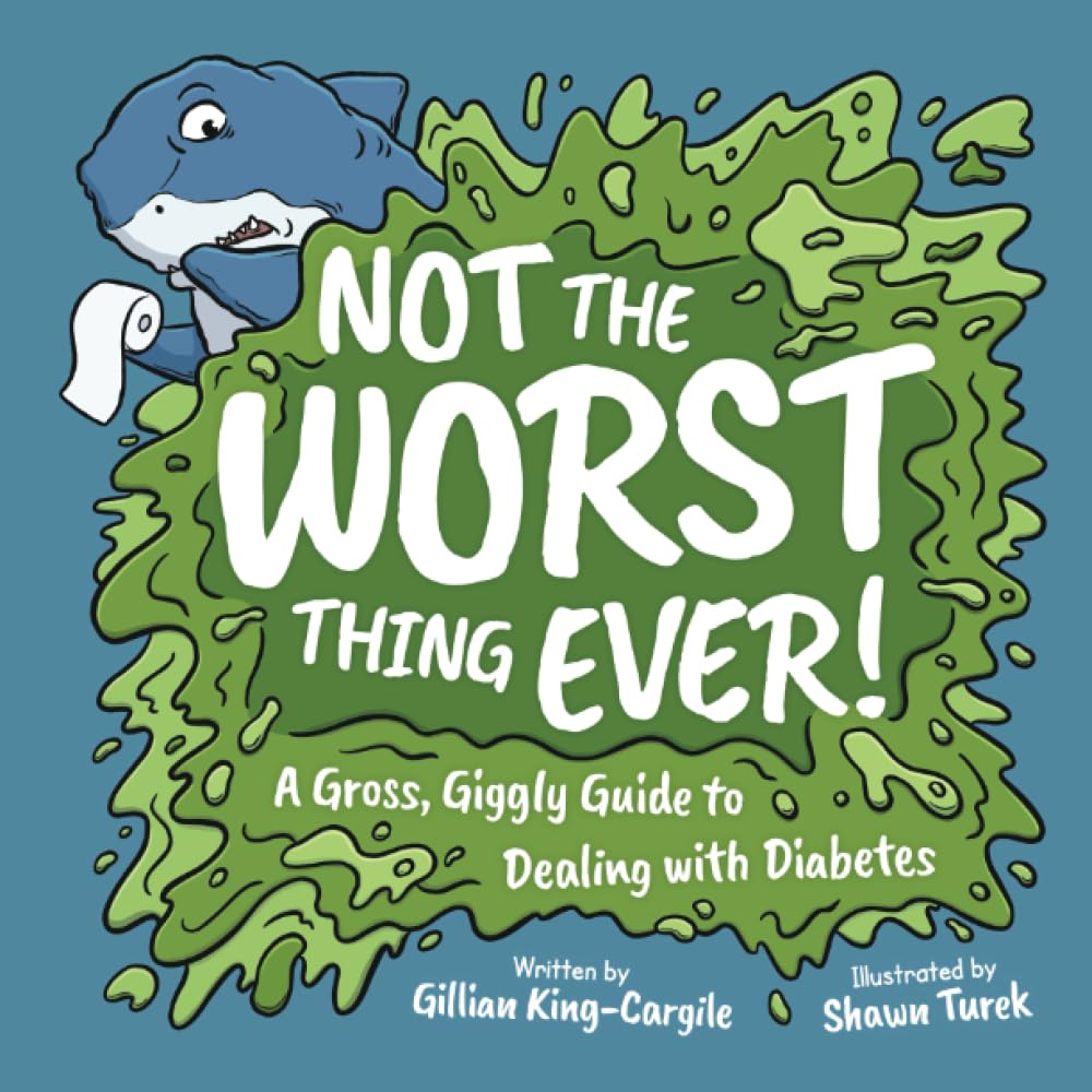 Not the Worst Thing Ever!: A Gross, Giggly Guide to Dealing with Diabetes