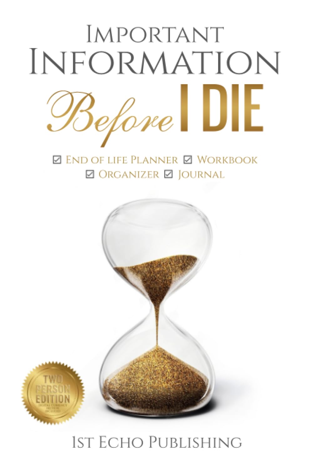 Important Information BEFORE I DIE: End of life Planner, Workbook, Organizer and Journal