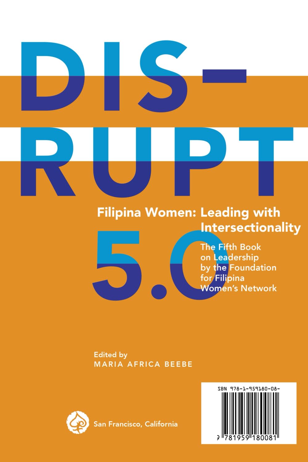 DISRUPT 5.0. Filipina Women: Leading with Intersectionality: The Fifth Book on Leadership by the Foundation for Filipina Women&