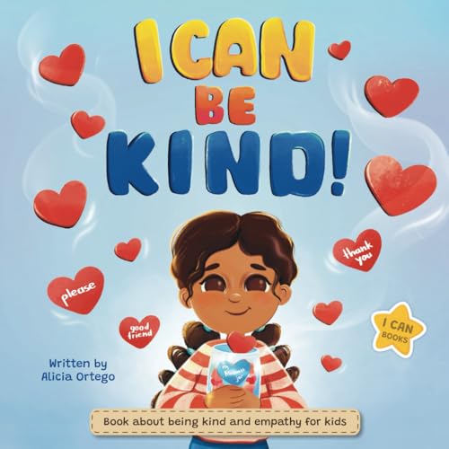 I Can Be Kind: This book about kindness and empathy is perfect for teaching children in kindergarten, as well as 1st, 2nd, and 3rd grades, the values of love, respect, and friendship. (I Can Books)