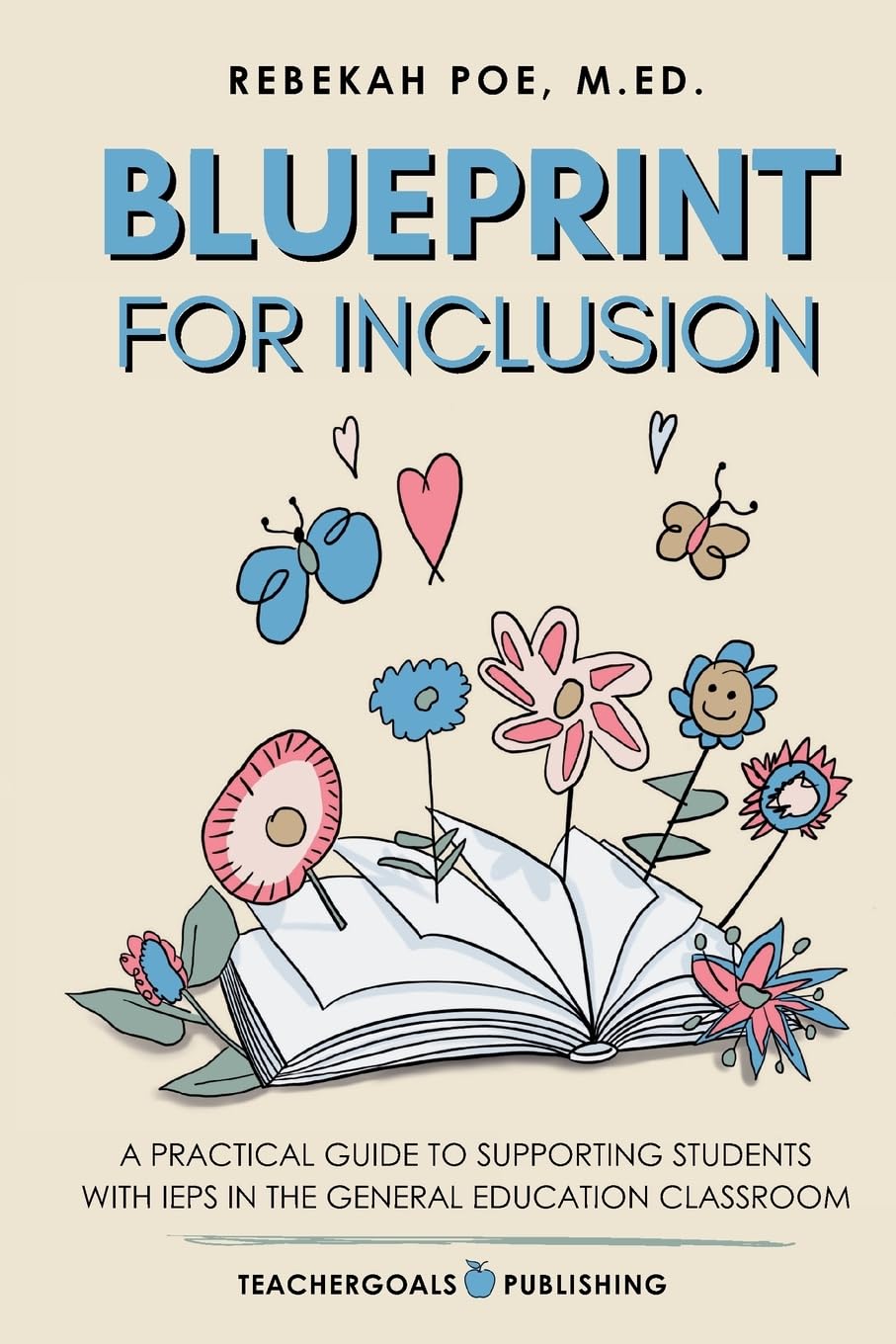 Blueprint for Inclusion: A Practical Guide to Supporting Students with IEPs in the General Education Classroom