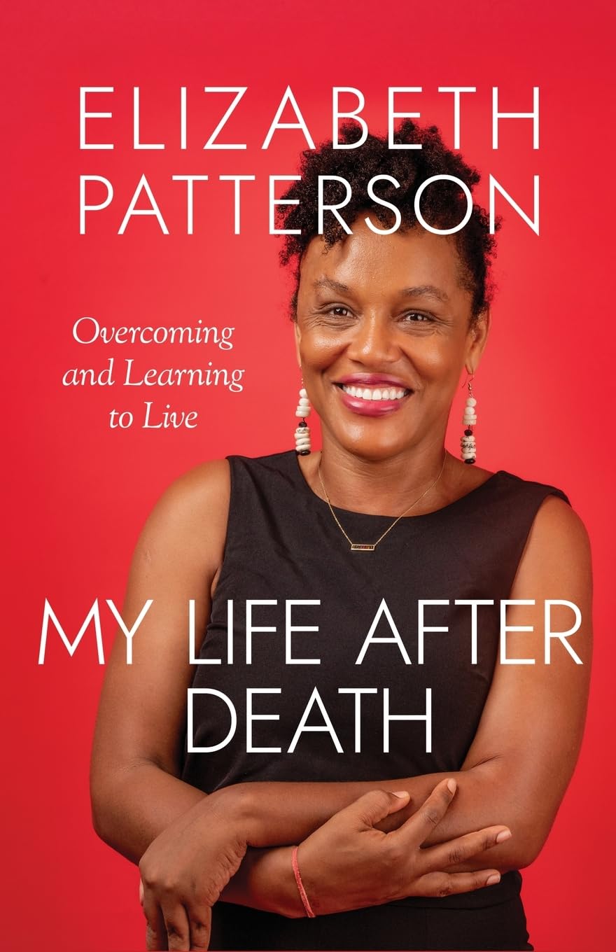 MY LIFE AFTER DEATH: Overcoming and Learning to Live