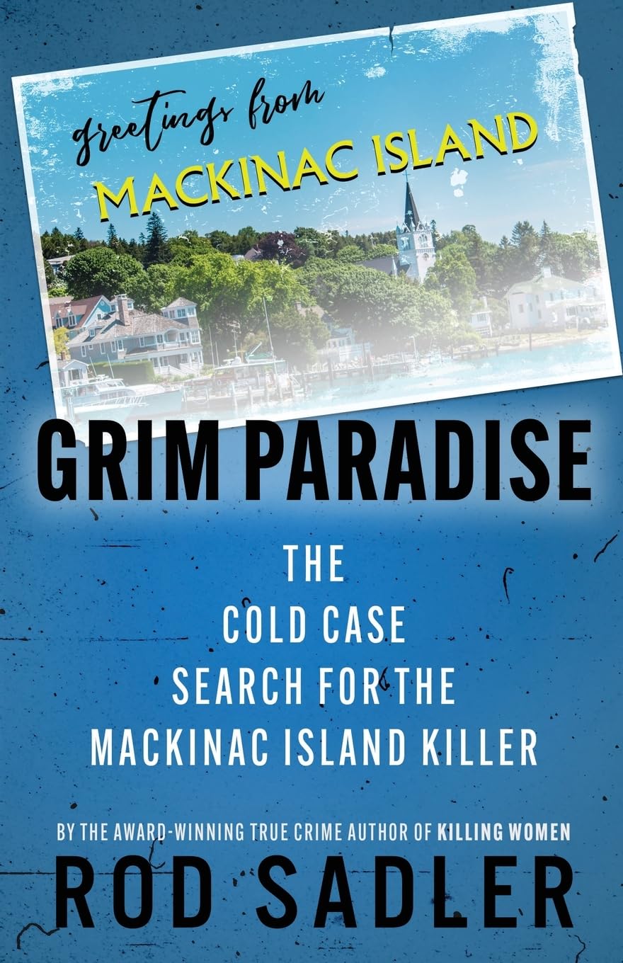 GRIM PARADISE: The Cold Case Search for the Mackinac Island Killer