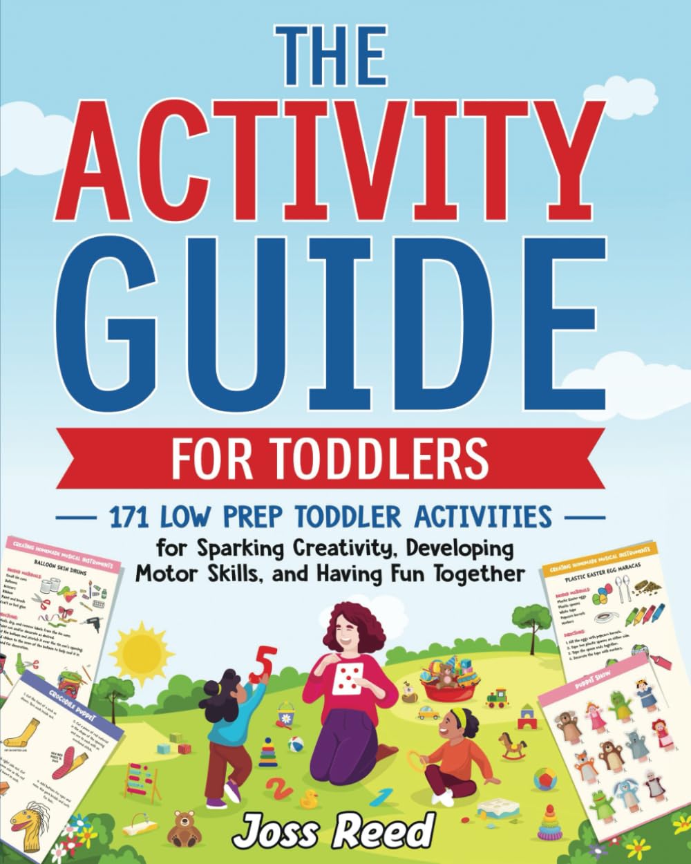 The Activity Guide for Toddlers: 171 Low Prep Toddler Activities for Sparking Creativity, Developing Motor Skills, and Having Fun Together (Toddler Skill-Building)