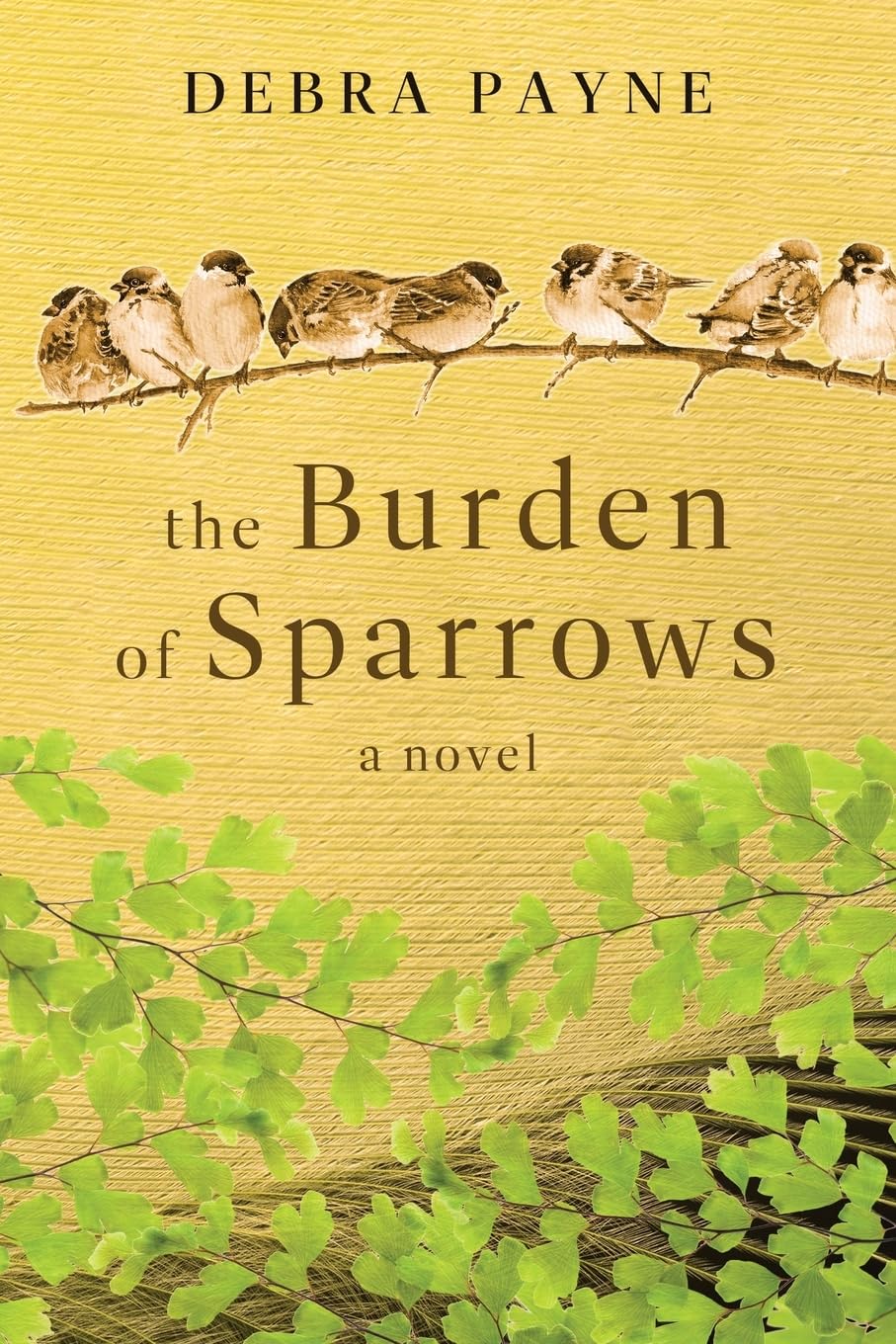 The Burden of Sparrows: A Novel