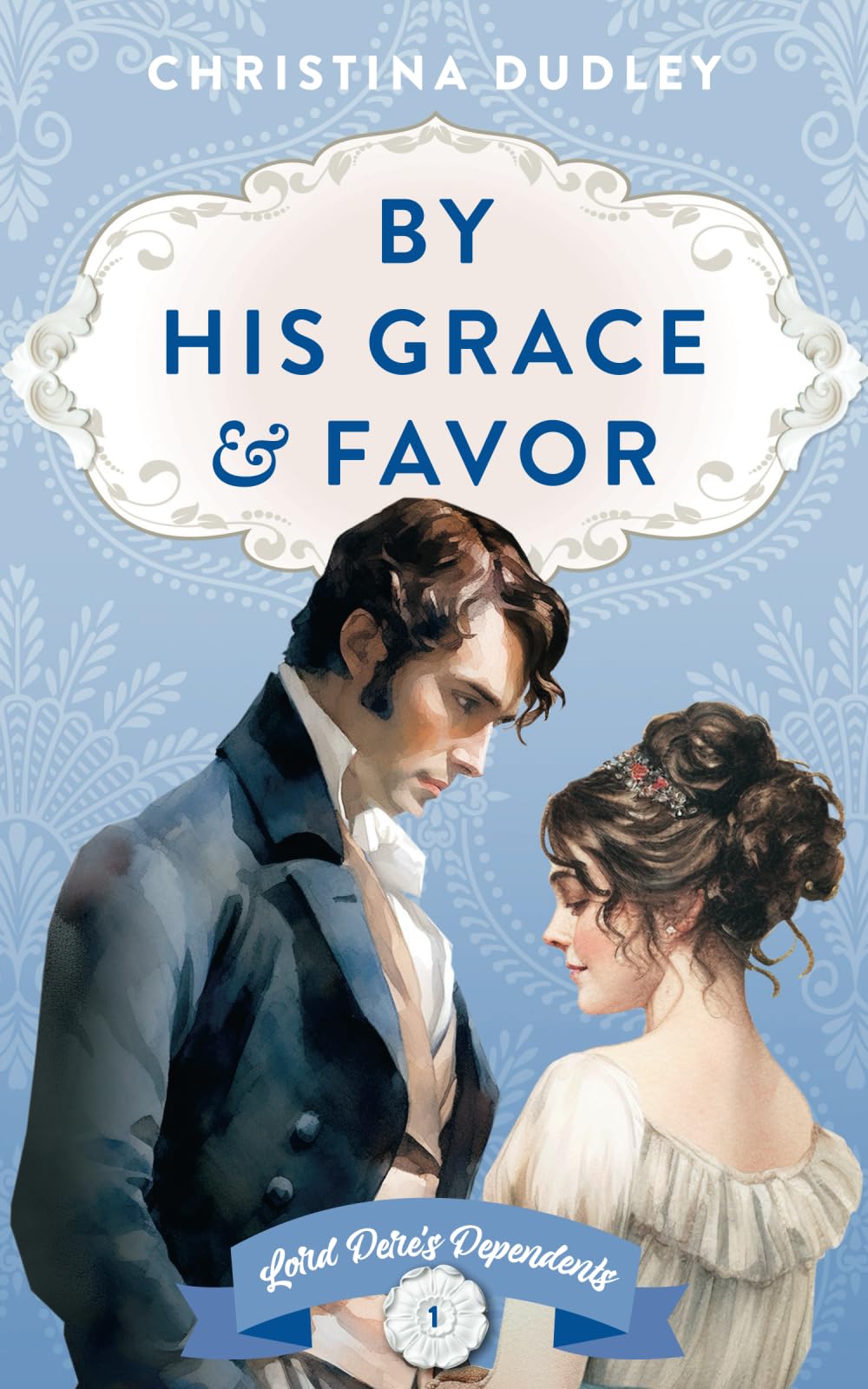 By His Grace and Favor: A Traditional Regency Romance (Lord Dere&