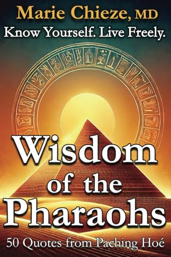 Wisdom of the Pharaohs: Know Yourself. Live Freely. (Book 1: Awareness) (Ancient Egyptian Wisdom for Your Modern Life)