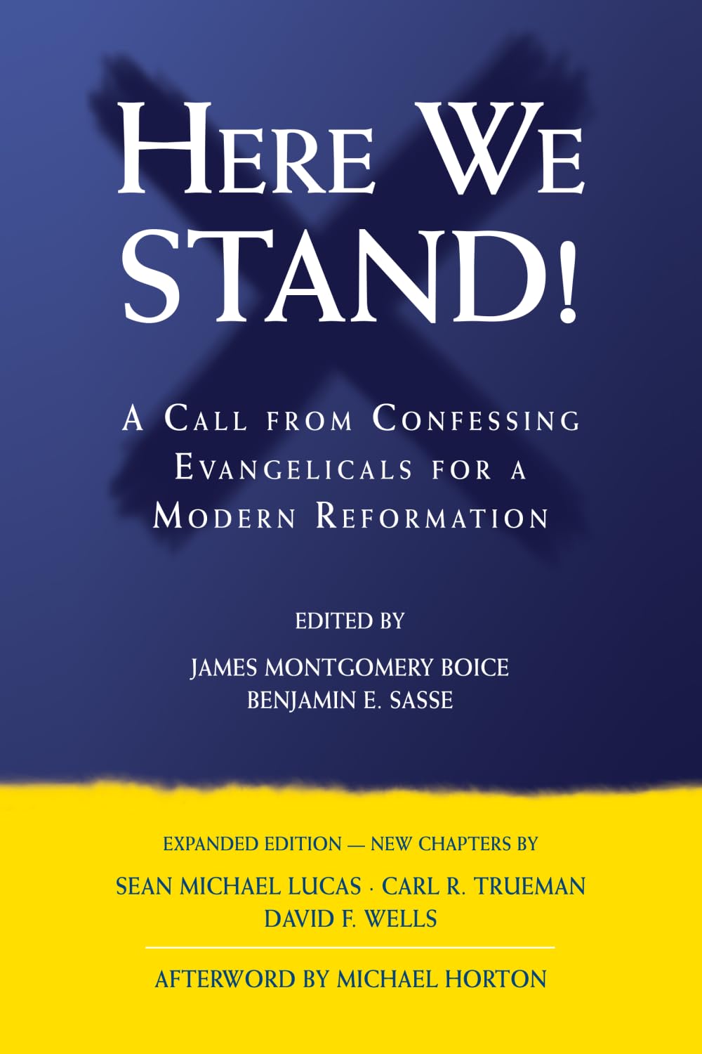 Here We Stand!: A Call from Confessing Evangelicals for a Modern Reformation