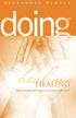 Doing Healing: How to Minister God&