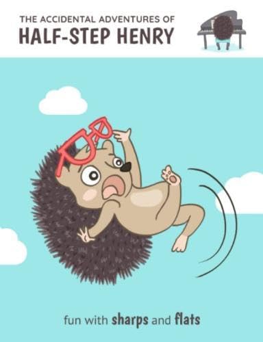 The Accidental Adventures of Half-Step Henry: Fun with Sharps and Flats