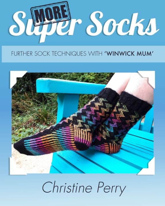 More Super Socks: Further sock techniques with "Winwick Mum"