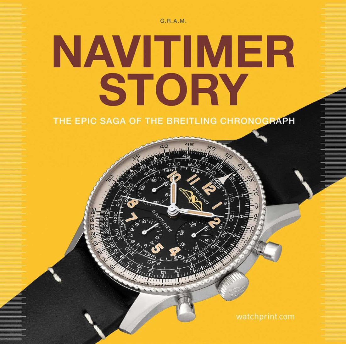 Navitimer Story: The Epic Saga of The Breitling Chronograph (2) (Watch Stories Collection)