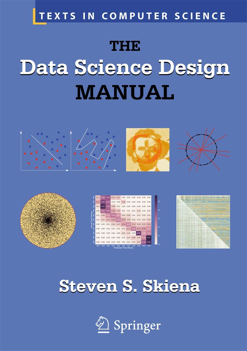 The Data Science Design Manual (Texts in Computer Science)