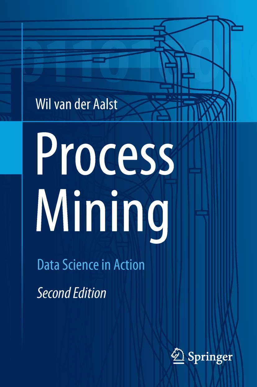 Process Mining: Data Science in Action