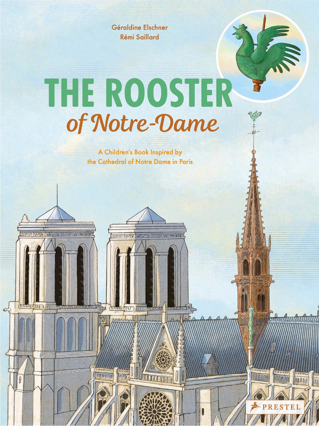 The Rooster of Notre Dame: A Children’s Book Inspired by the Cathedral of Notre Dame in Paris (Children&