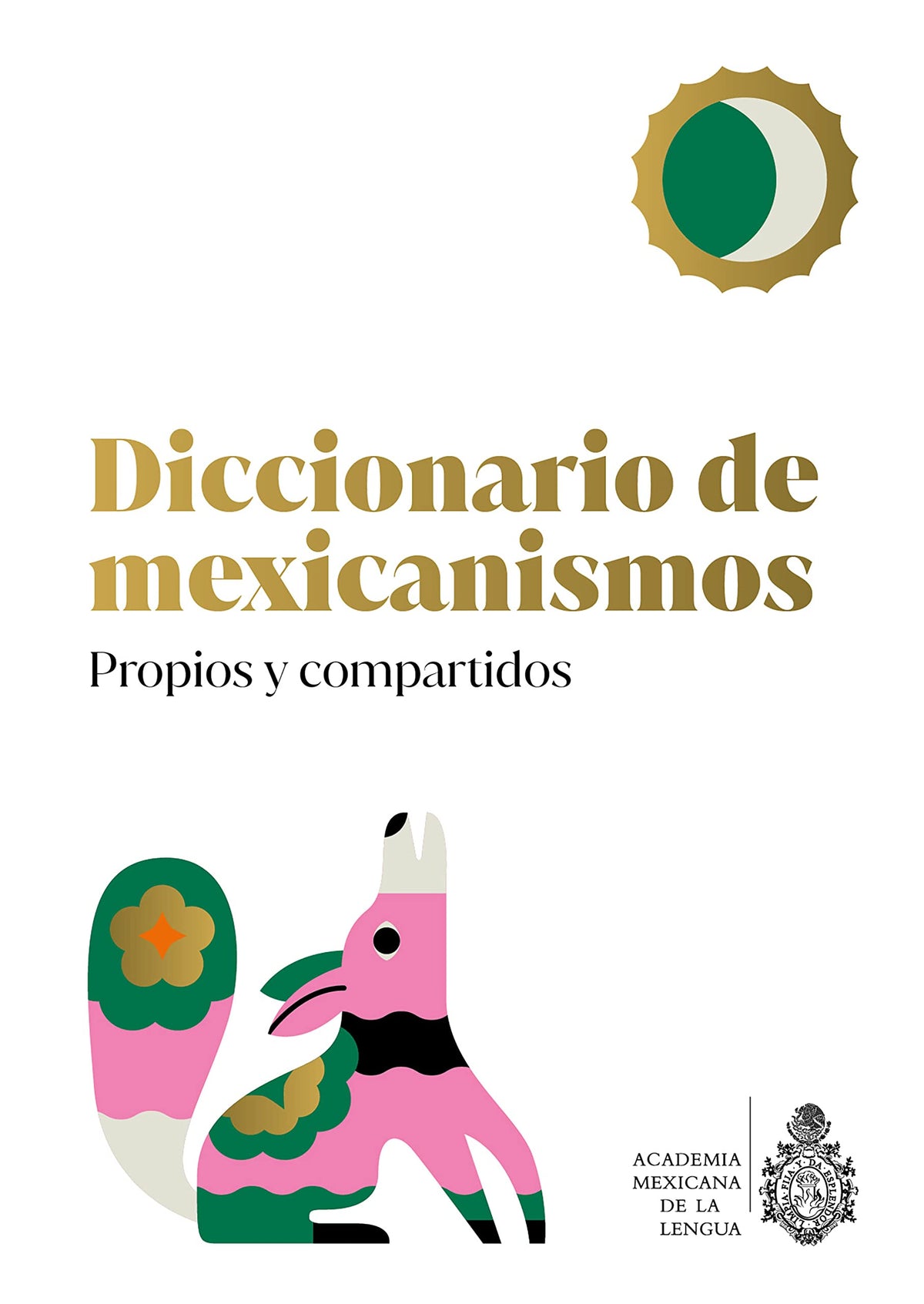 Diccionario de Mexicanismos. Propios y compartidos (Spanish Edition)