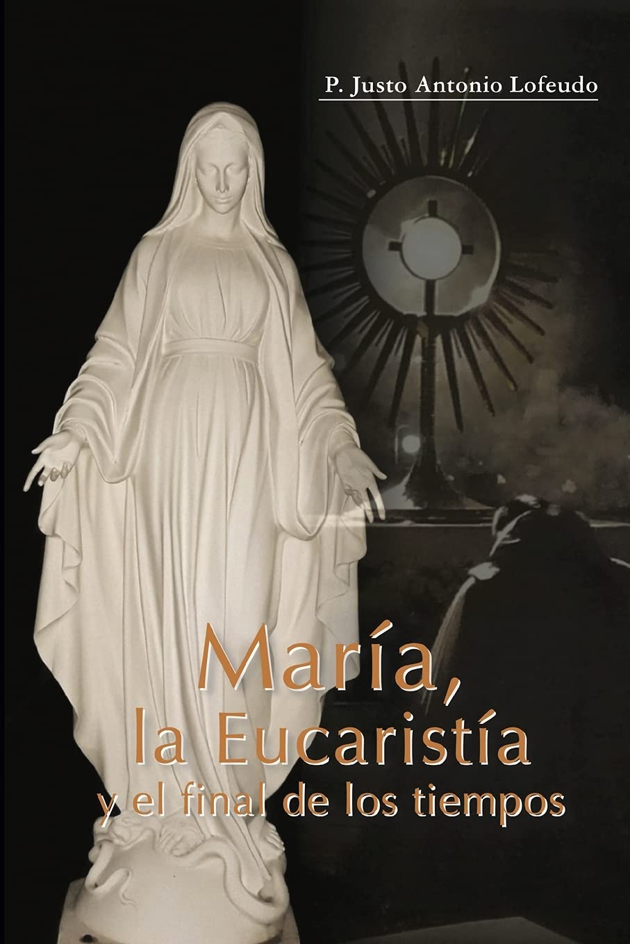 María, la Eucaristía y el final de los tiempos (Spanish Edition)