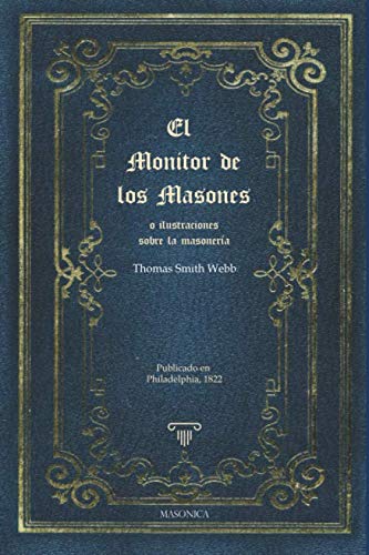 El monitor de los masones: o ilustraciones sobre la masonería (Spanish Edition)