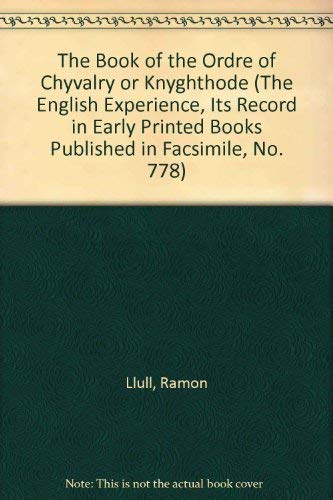 The Book of the Ordre of Chyvalry or Knyghthode (The English Experience, Its Record in Early Printed Books Published in Facsimile, No. 778) — used book cover