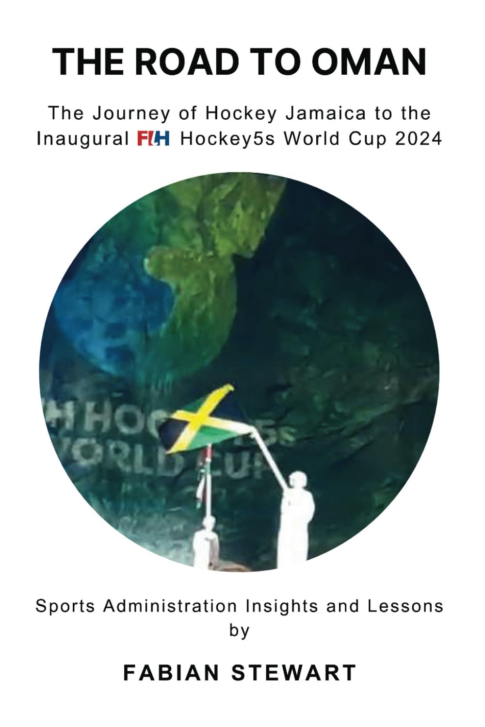 The Road to Oman: The Journey of Hockey Jamaica to the Inaugural FIH Hockey5s World Cup 2024