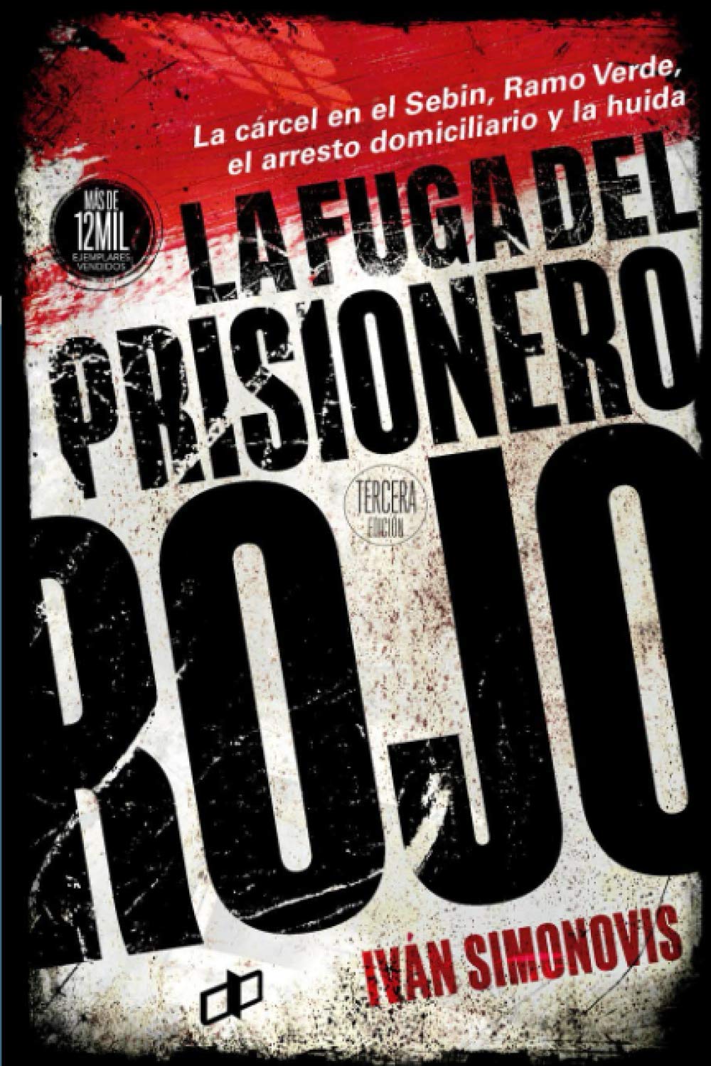 La fuga del prisionero rojo (CRÍMENES DE ESTADO EN VENEZUELA) (Spanish Edition)
