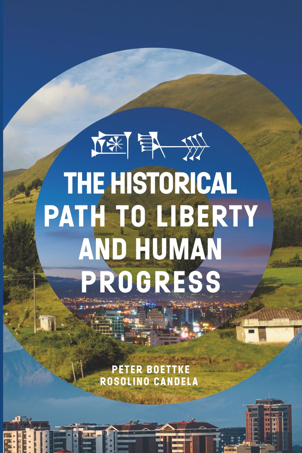 THE HISTORICAL PATH TO LIBERTY AND HUMAN PROGRESS