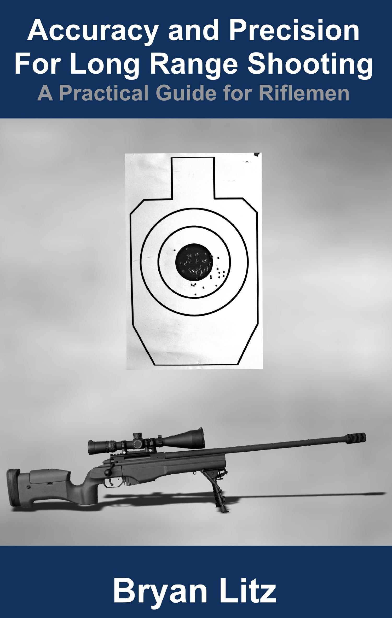 Accuracy and Precision for Long Range Shooting: A Practical Guide for Riflemen